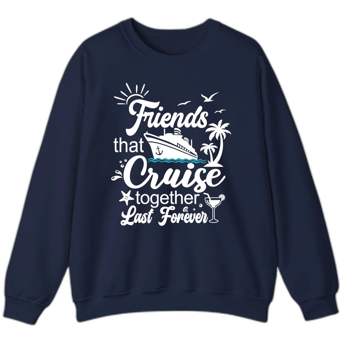 Friends That Cruise Together Last Forever Sweatshirt in Navy