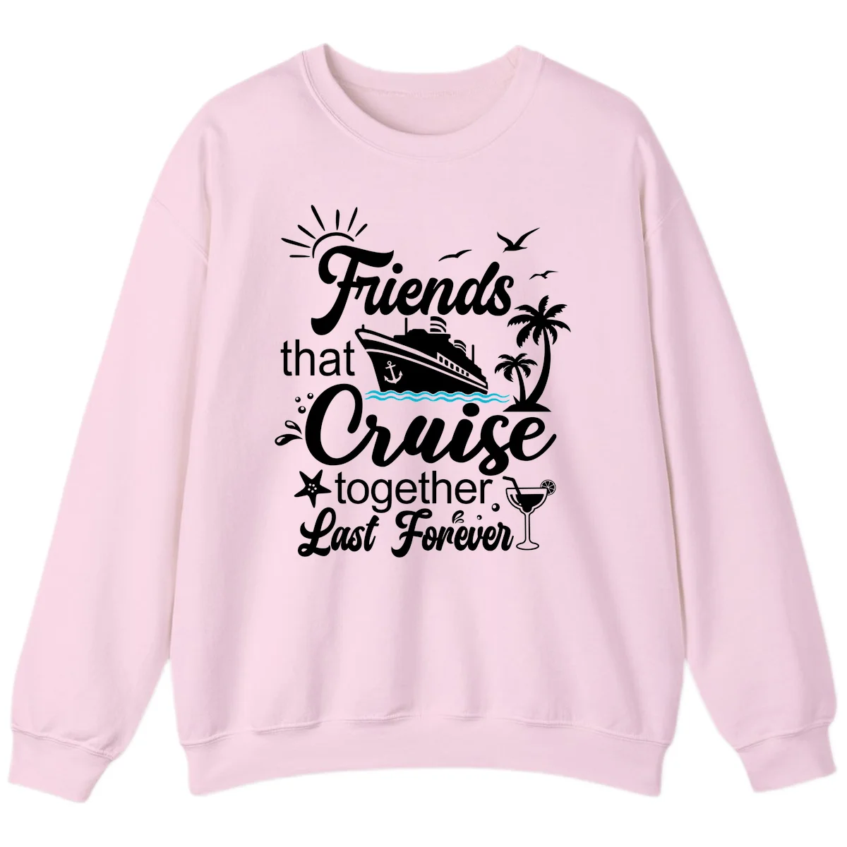 Friends That Cruise Together Last Forever Sweatshirt in Light Pink
