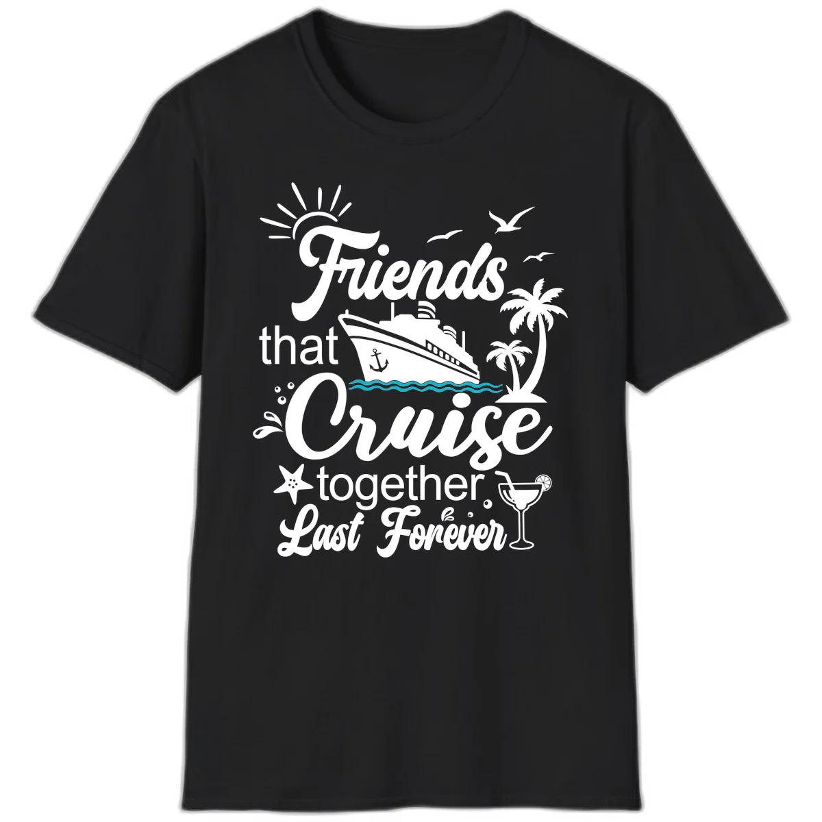 Friends That Cruise Together Last Forever T-Shirt in Black