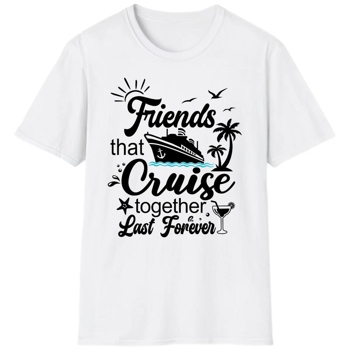 Friends That Cruise Together Last Forever T-Shirt in White