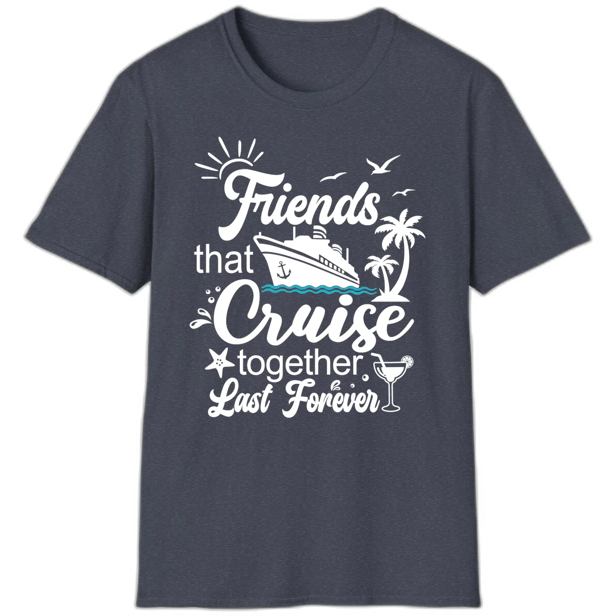 Friends That Cruise Together Last Forever T-Shirt in Heather Navy