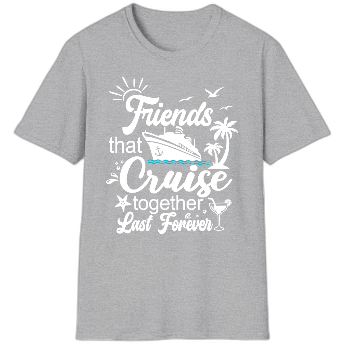 Friends That Cruise Together Last Forever T-Shirt in Sport Grey