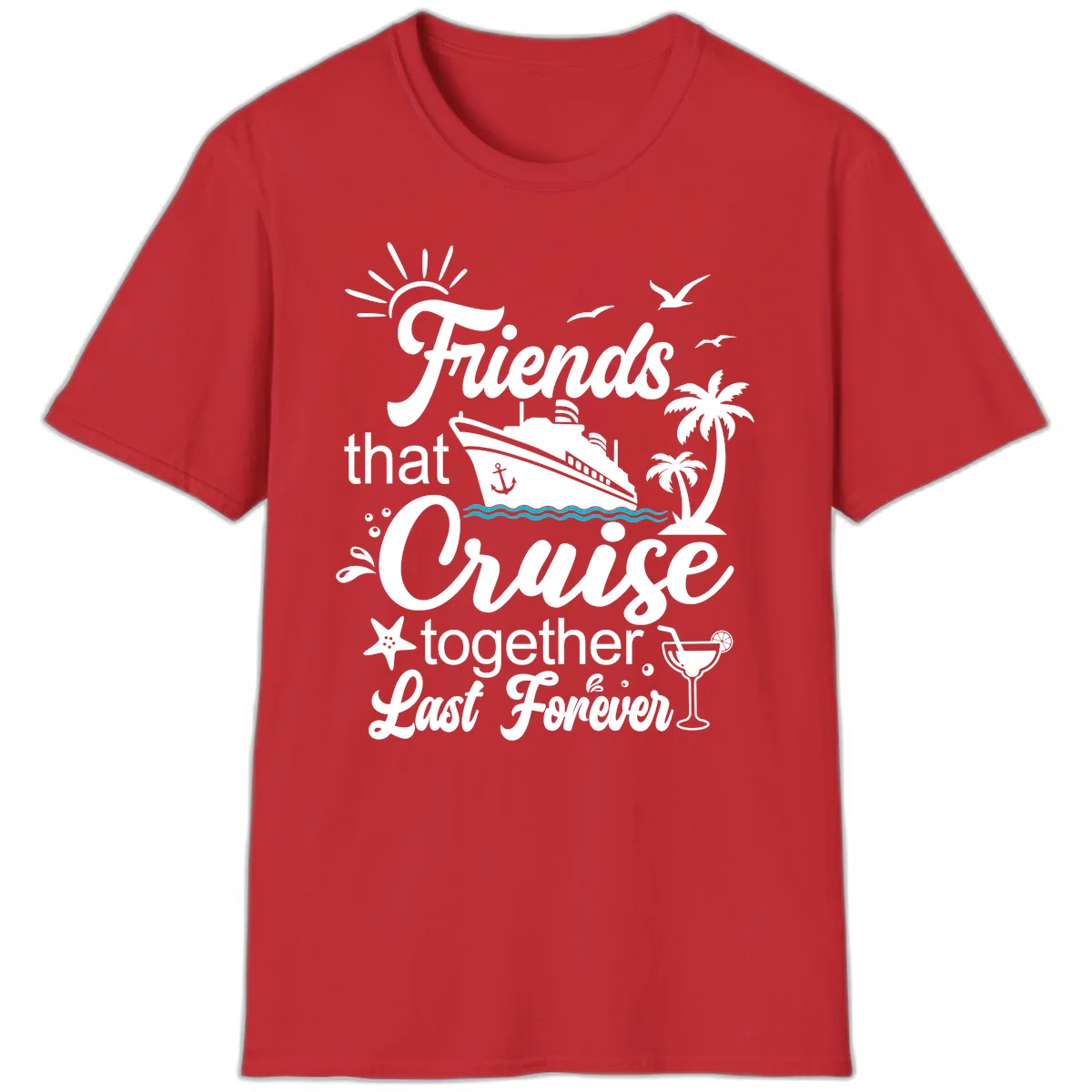 Friends That Cruise Together Last Forever T-Shirt in Red
