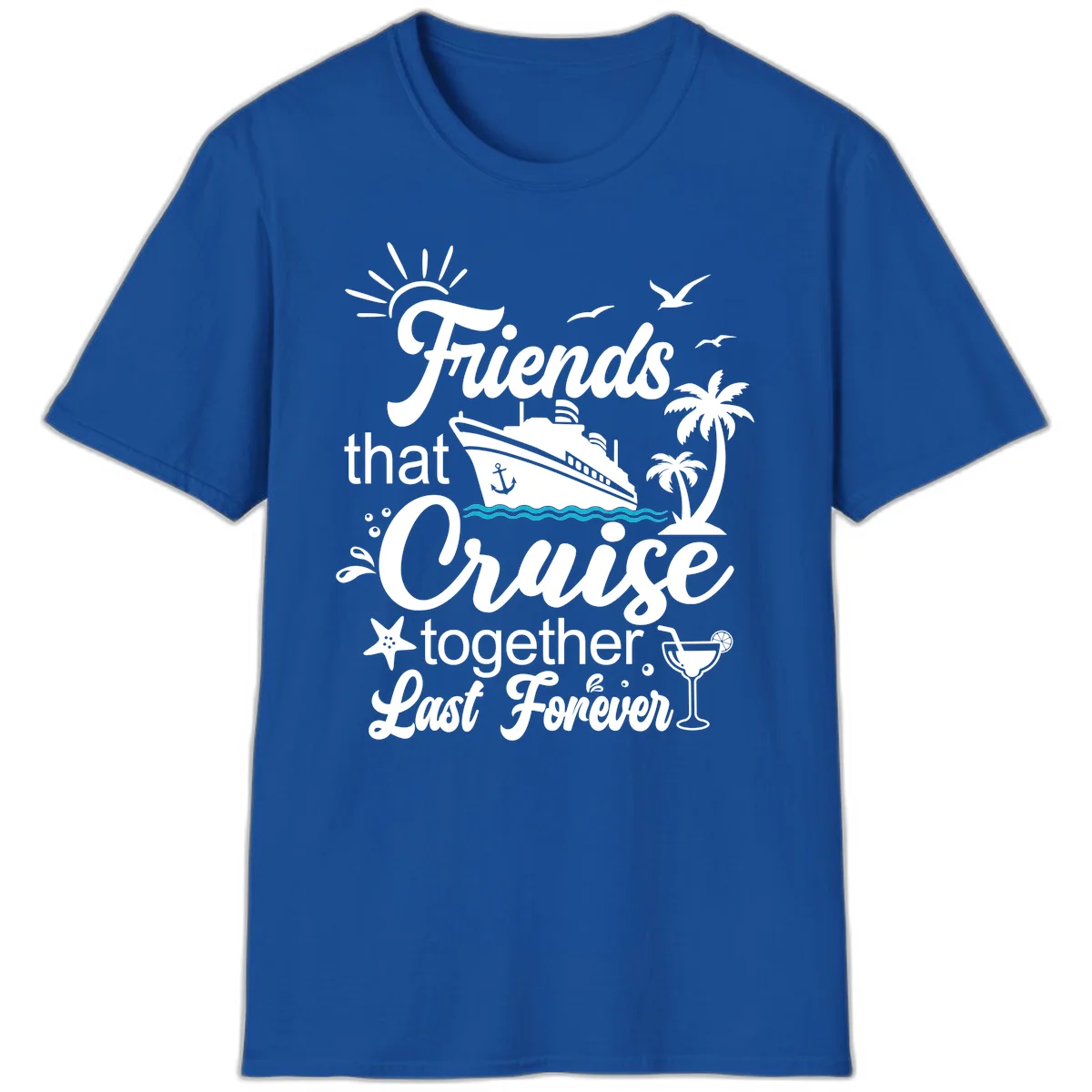 Friends That Cruise Together Last Forever T-Shirt in Royal