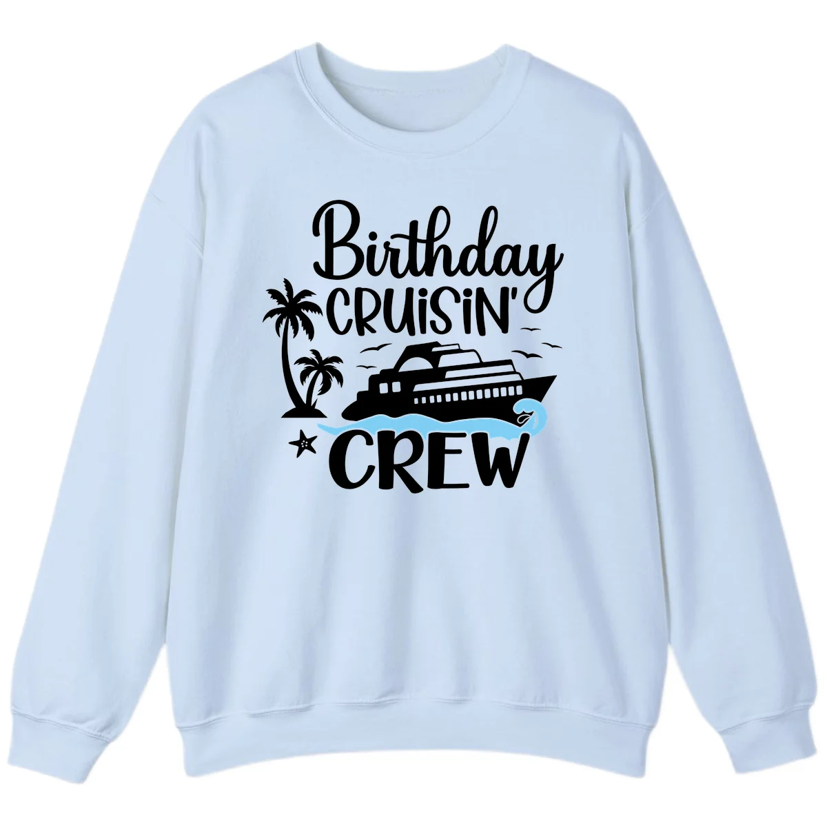 Birthday Cruisin' Crew Sweatshirt in Light Blue