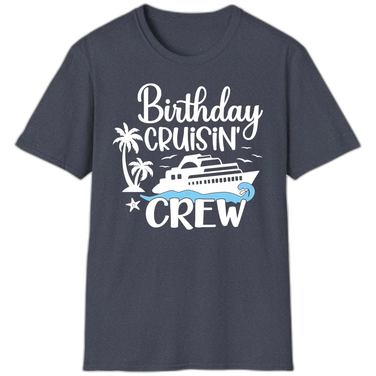 Birthday Cruisin' Crew T-Shirt in Heather Navy