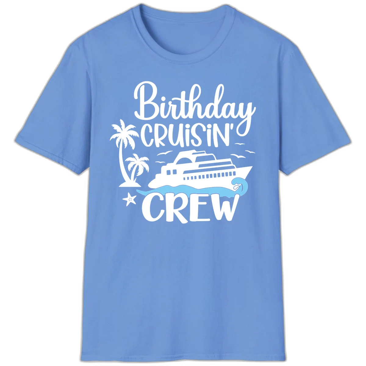 Birthday Cruisin' Crew T-Shirt in Carolina Blue