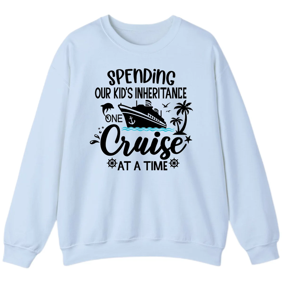 One Cruise At A Time Inheritance Sweatshirt in Light Blue