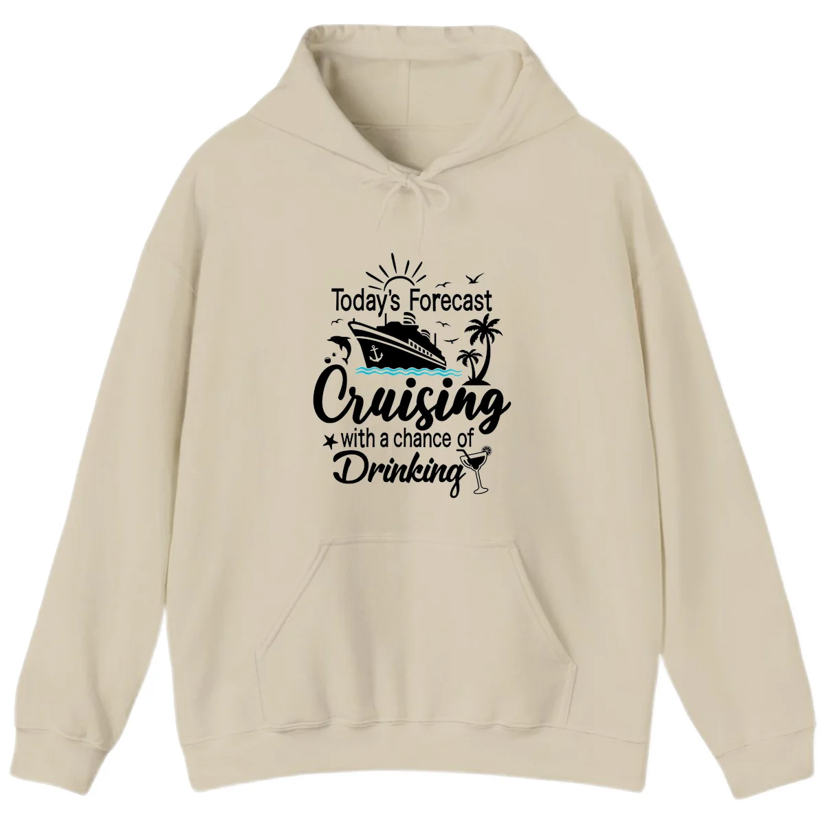 Today's Forecast Cruising With Drinking Hoodie in Sand
