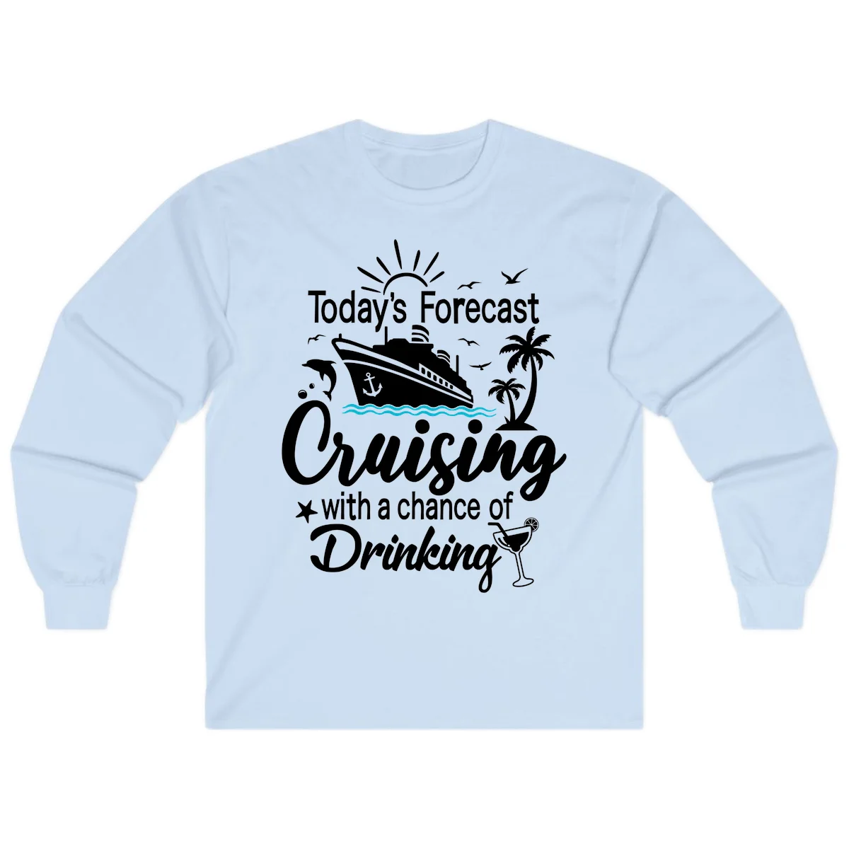 Today's Forecast Cruising With Drinking Long Sleeve in Light Blue