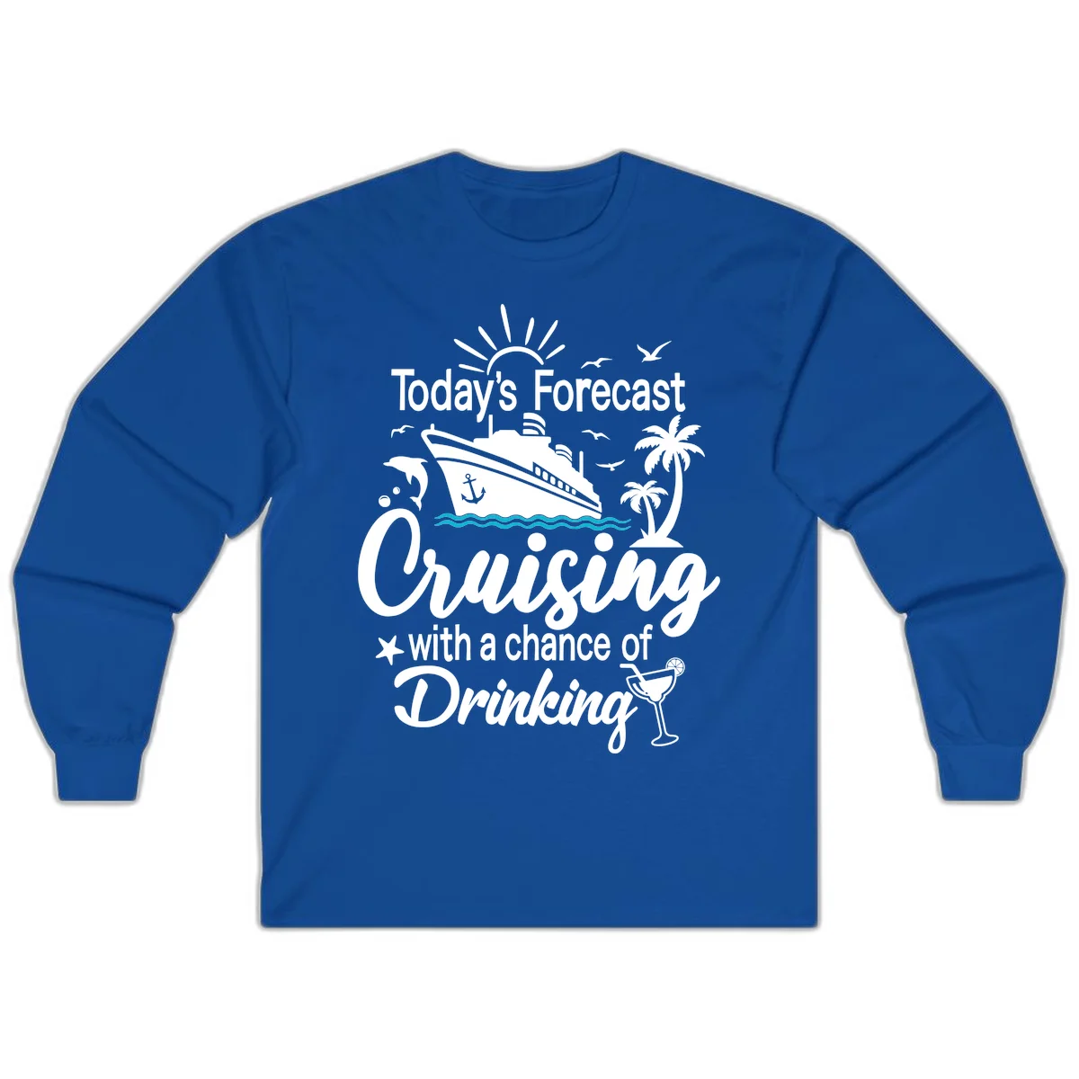 Today's Forecast Cruising With Drinking Long Sleeve in Royal