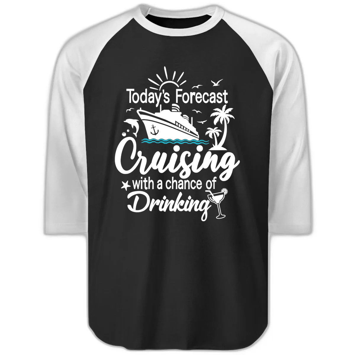 Today's Forecast Cruising With Drinking Raglan 3/4 in Black White