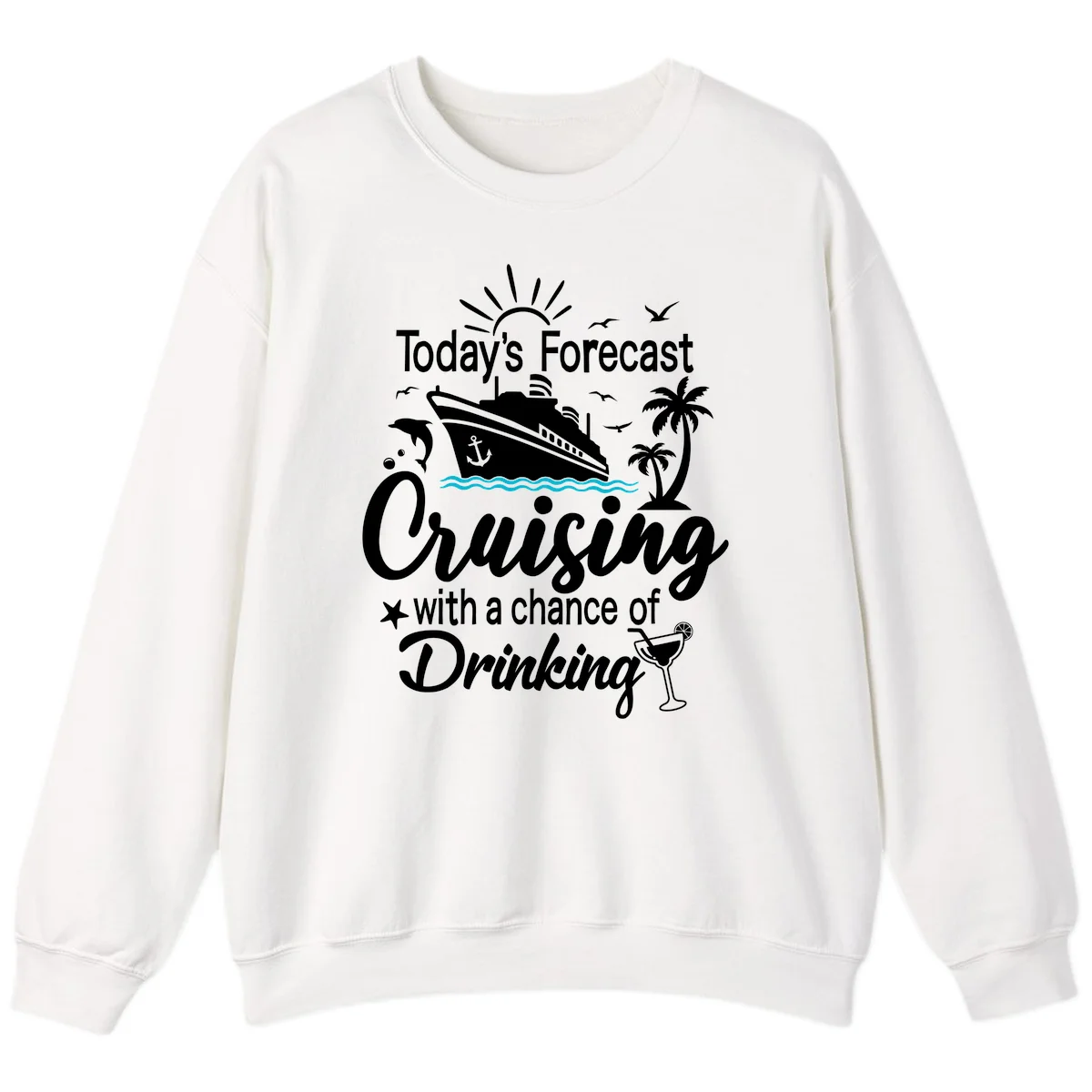 Today's Forecast Cruising With Drinking Sweatshirt in White
