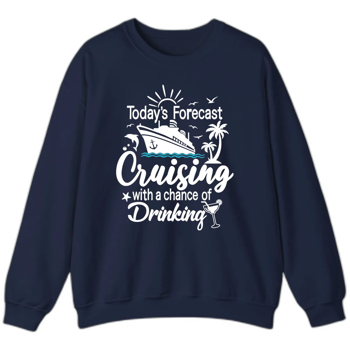 Today's Forecast Cruising With Drinking Sweatshirt in Navy