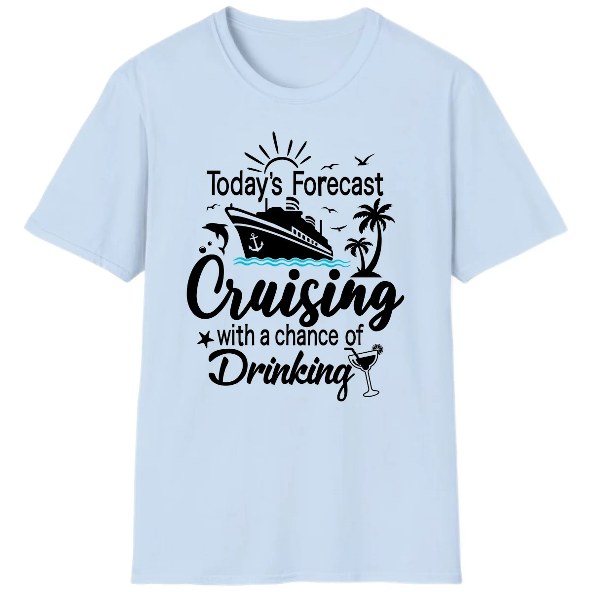 Today's Forecast Cruising With Drinking T-Shirt in Light Blue