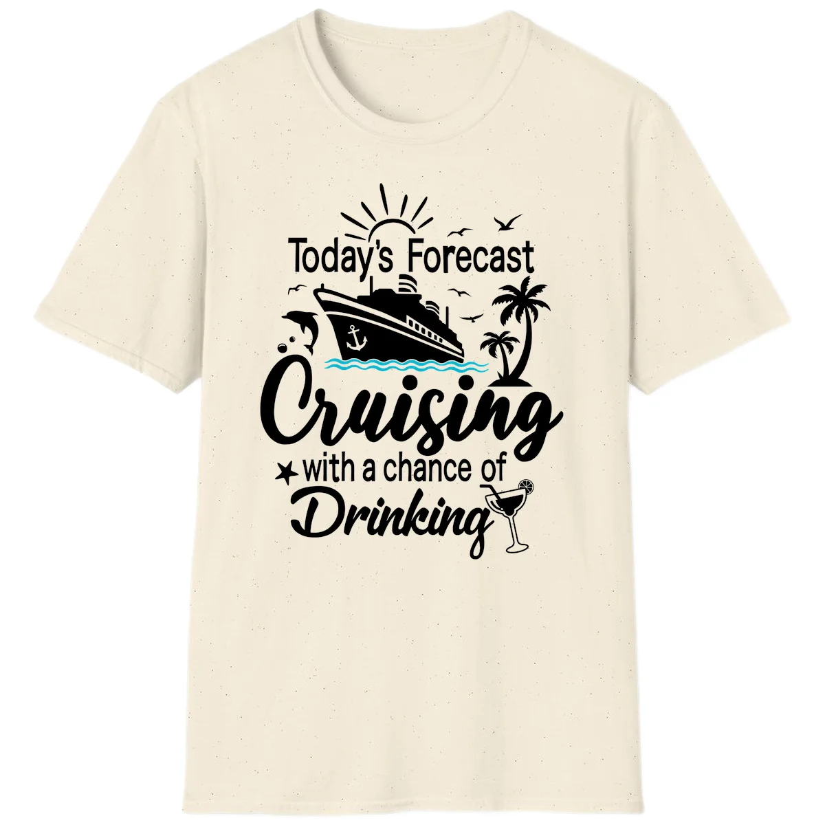 Today's Forecast Cruising With Drinking T-Shirt in Natural
