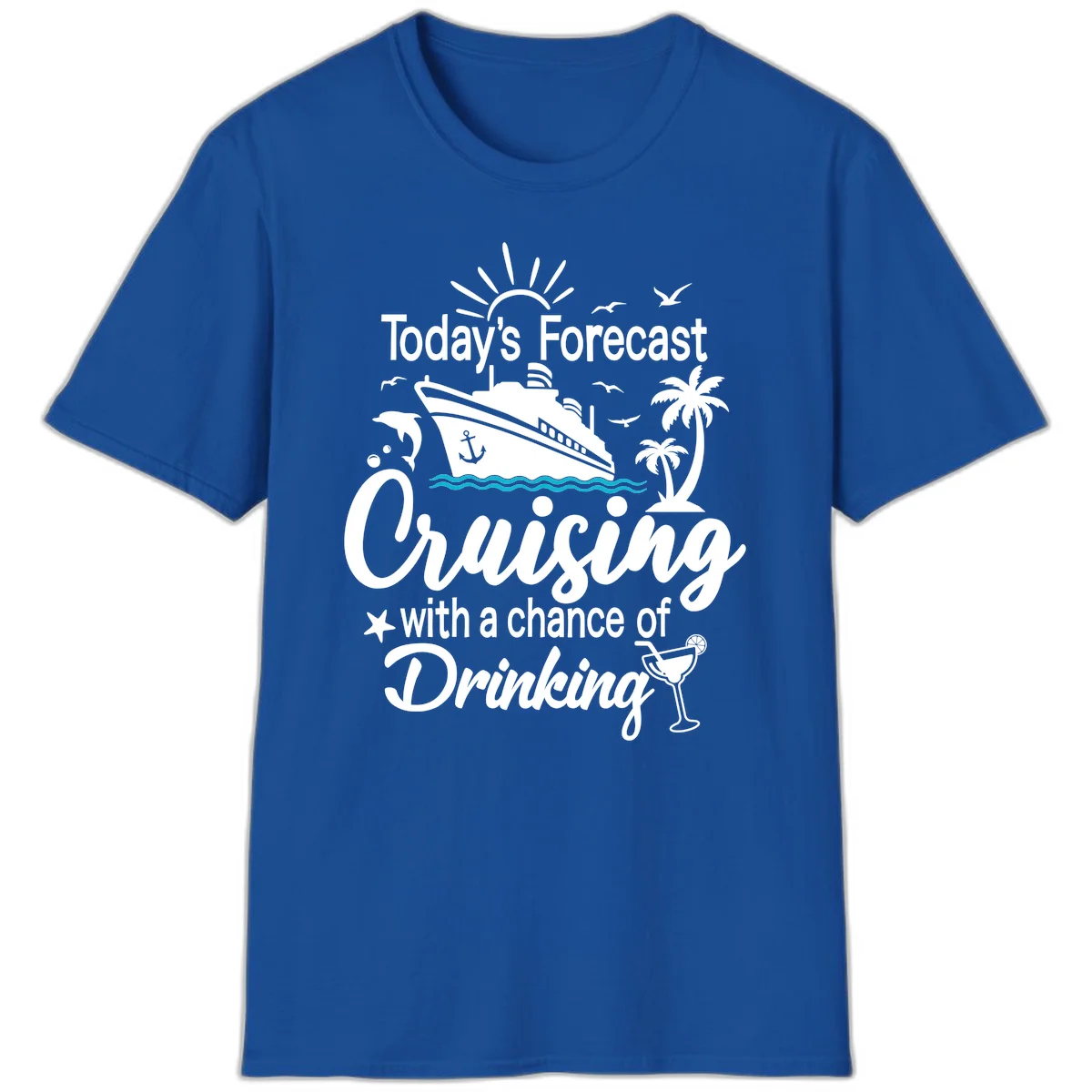 Today's Forecast Cruising With Drinking T-Shirt in Royal