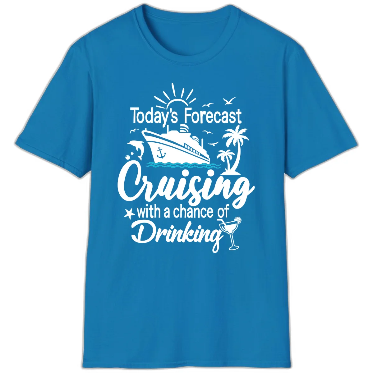Today's Forecast Cruising With Drinking T-Shirt in Sapphire