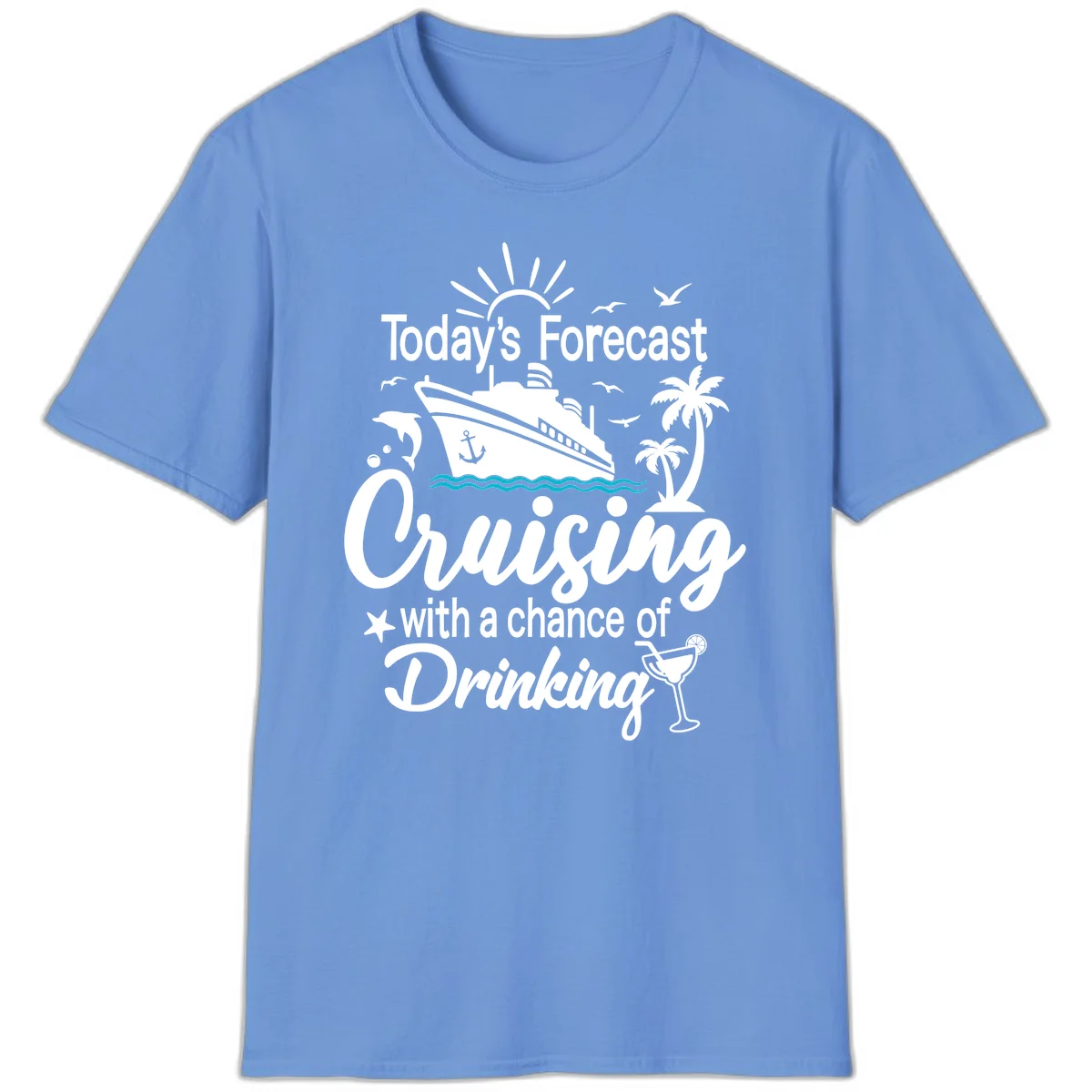 Today's Forecast Cruising With Drinking T-Shirt in Carolina Blue