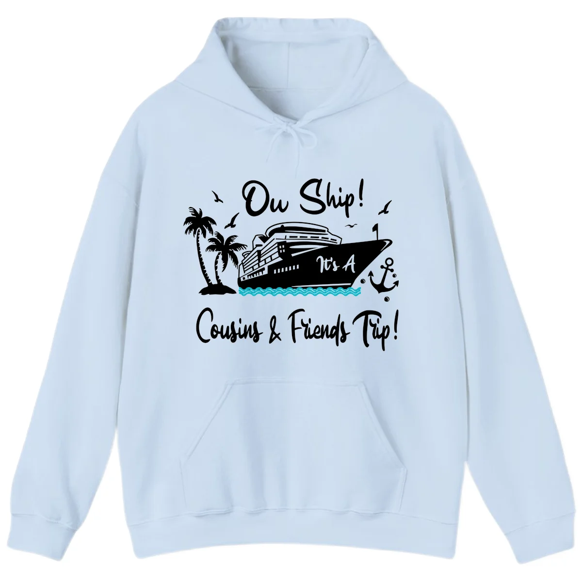 Ow Ship Cousins & Friends Cruise Vacation Hoodie in Light Blue