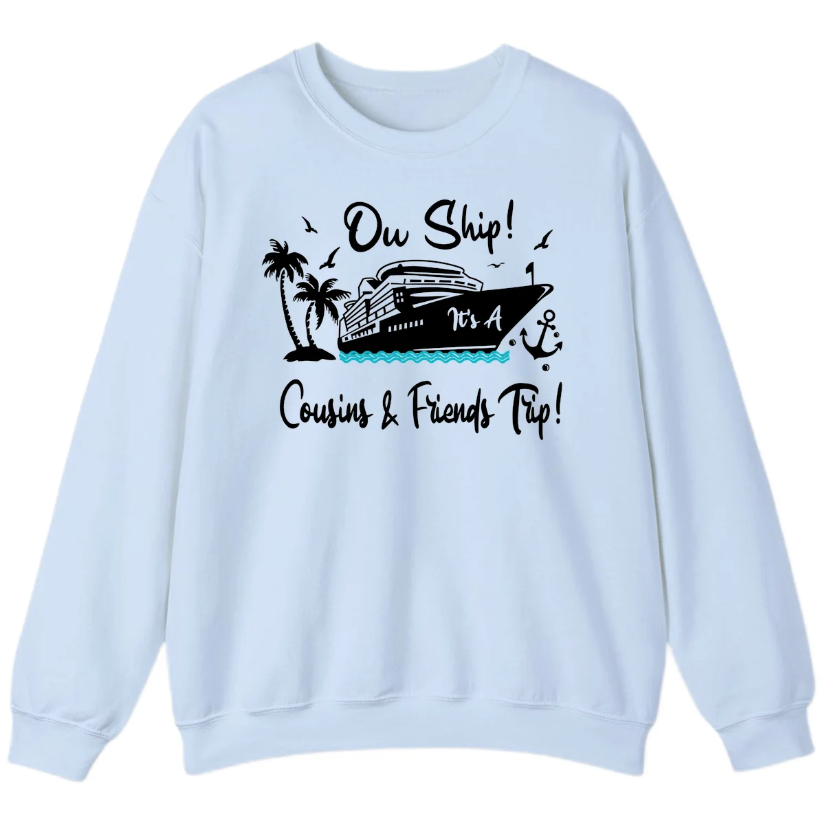 Ow Ship Cousins & Friends Trip Sweatshirt in Light Blue