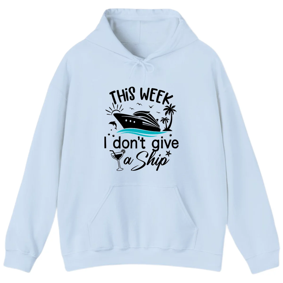 This Week I Don't Give A Ship Hoodie in Light Blue