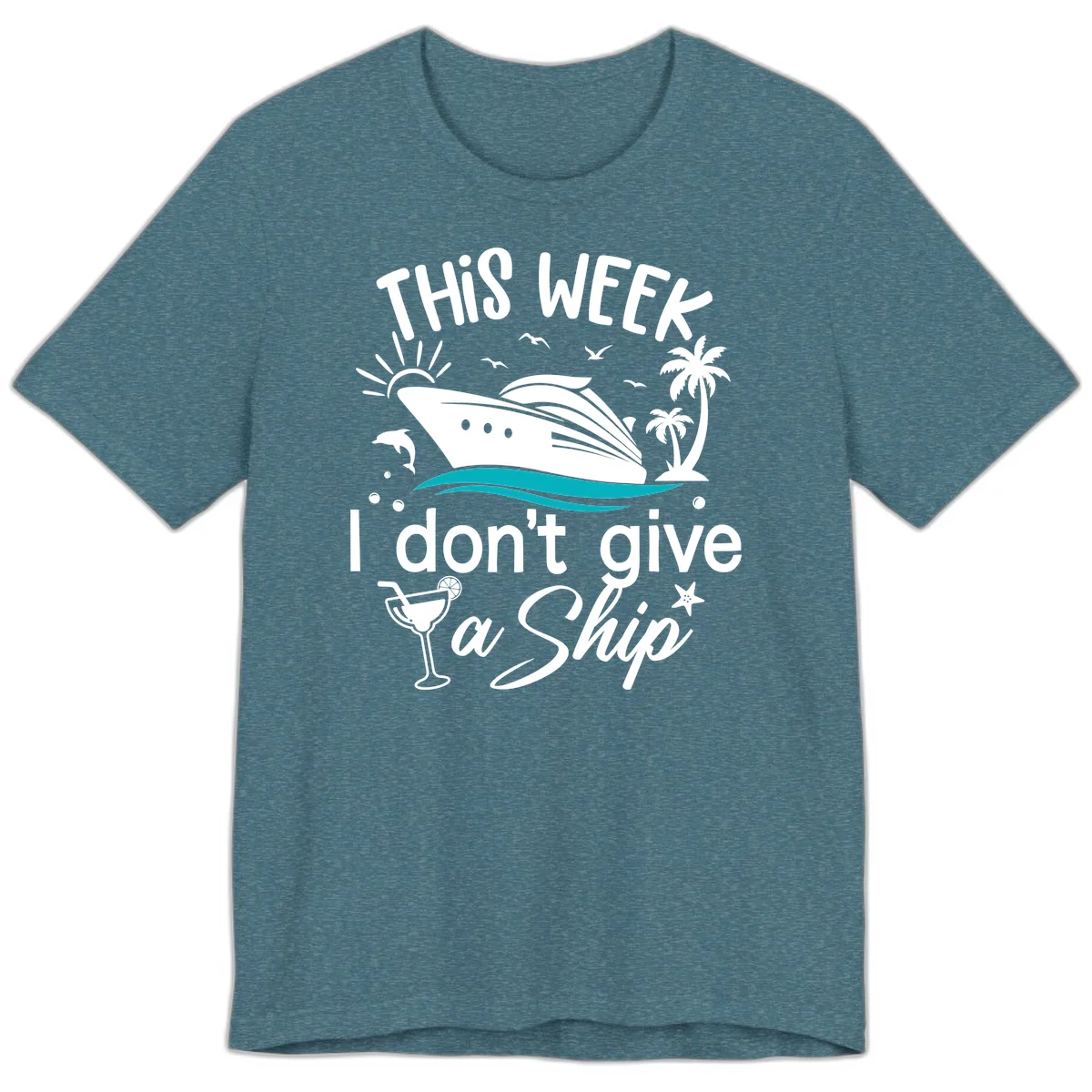 This Week I Don't Give A Ship Premium T-Shirt in Heather Deep Teal