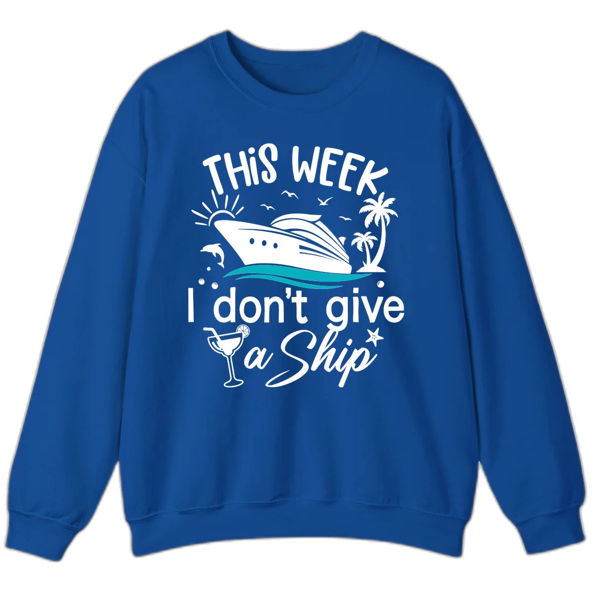 This Week I Don't Give A Ship Sweatshirt in Royal
