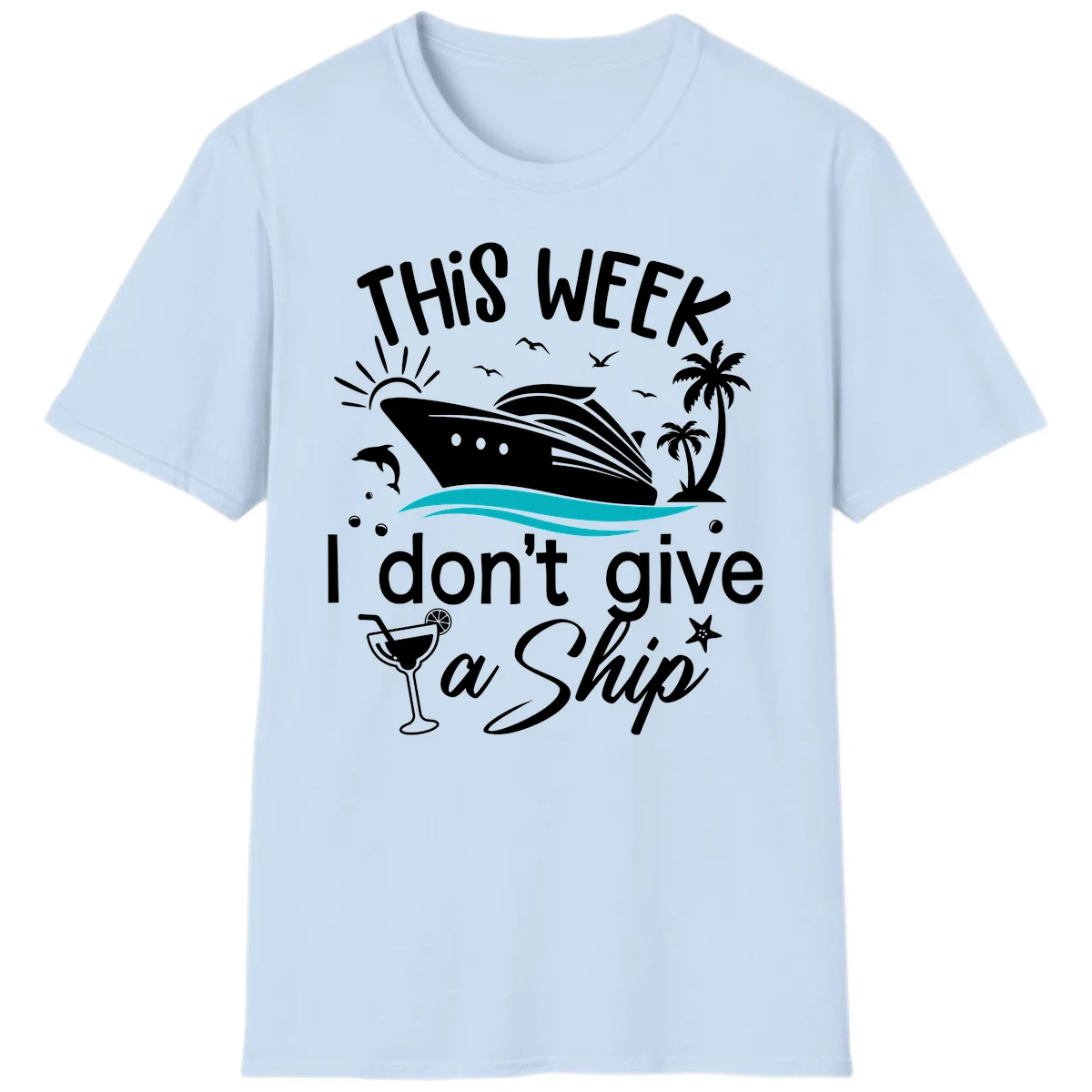 This Week I Don't Give A Ship T-Shirt in Light Blue