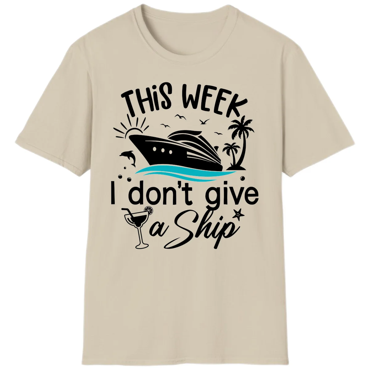 This Week I Don't Give A Ship T-Shirt in Sand