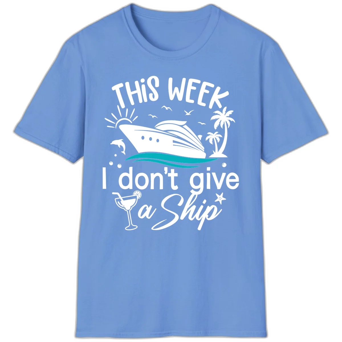 This Week I Don't Give A Ship T-Shirt in Carolina Blue