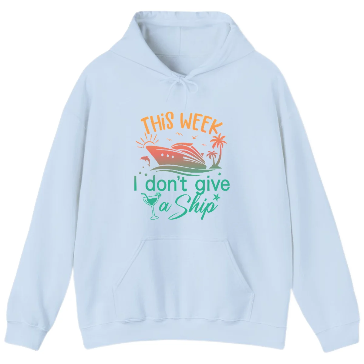 This Week I Don't Give A Ship Hoodie in Light Blue