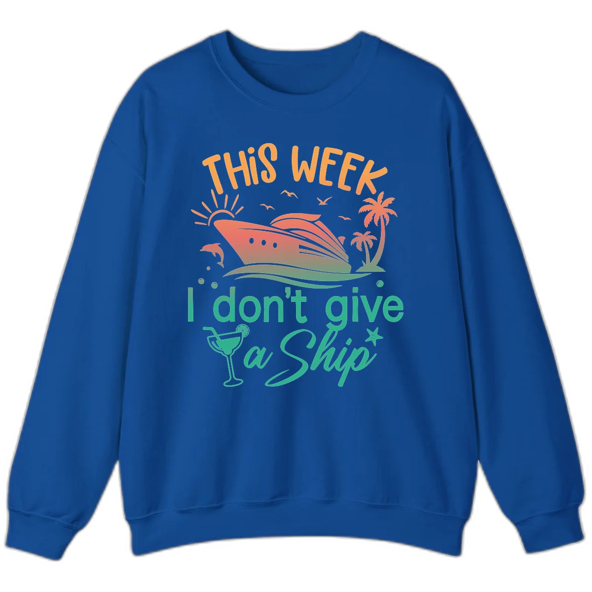 This Week I Don't Give A Ship Sweatshirt in Royal