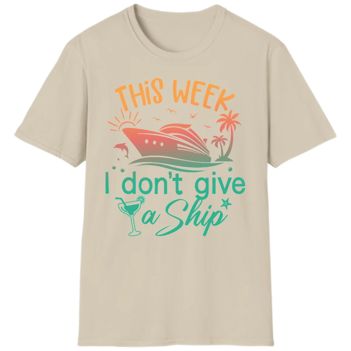 This Week I Don't Give A Ship T-Shirt in Sand
