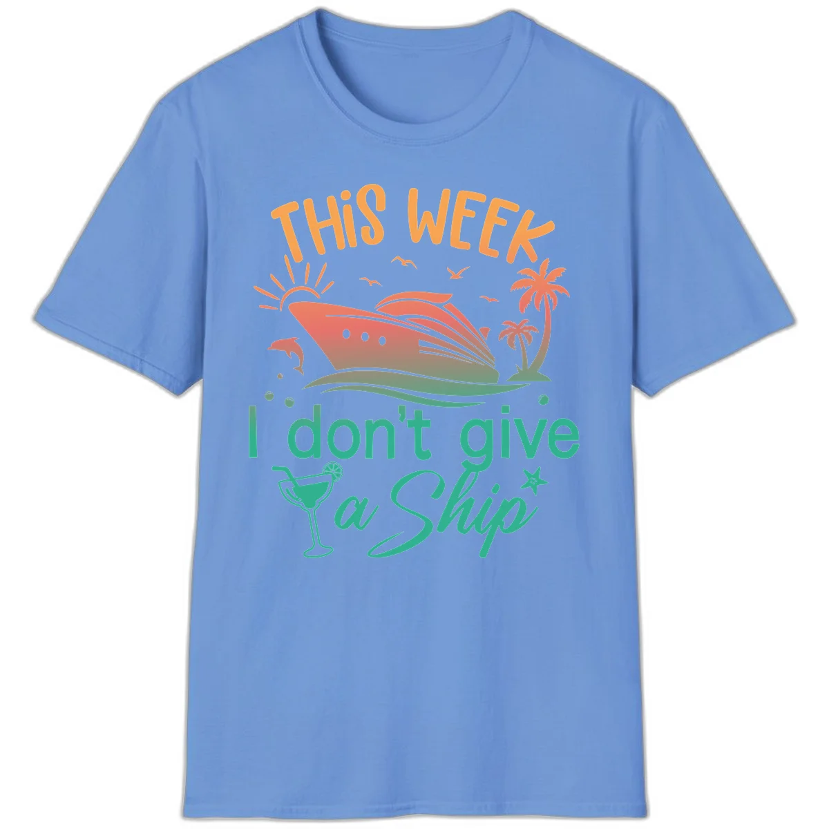 This Week I Don't Give A Ship T-Shirt in Carolina Blue