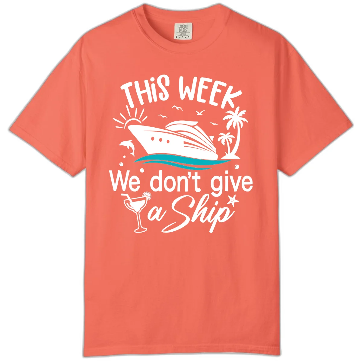 We Don't Give A Ship Cruise Comfort Color in Bright Salmon