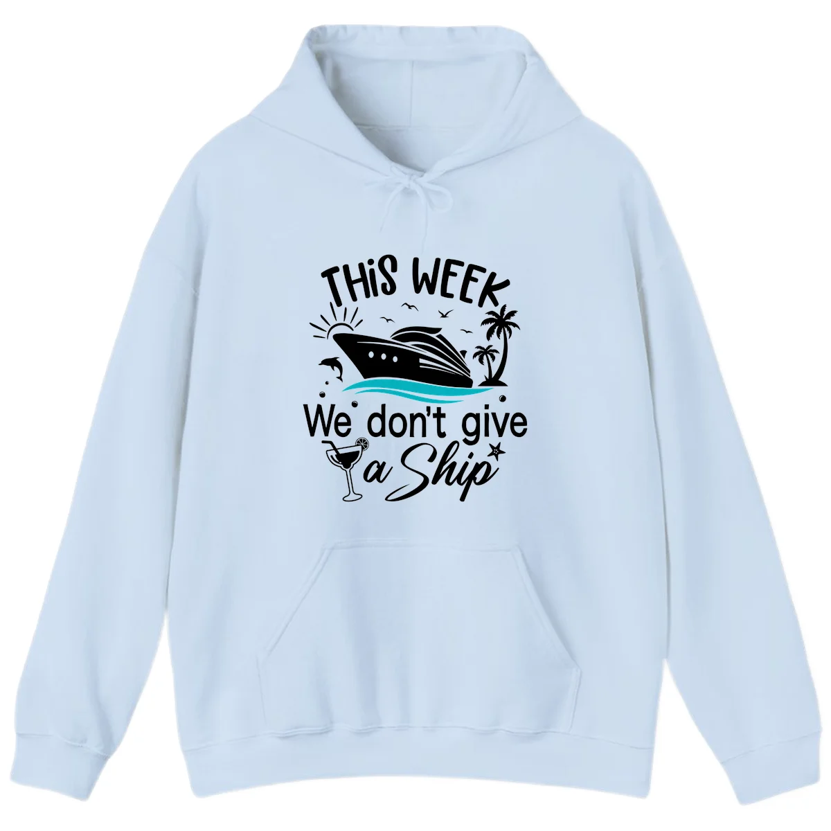 We Don't Give A Ship Cruise Hoodie in Light Blue