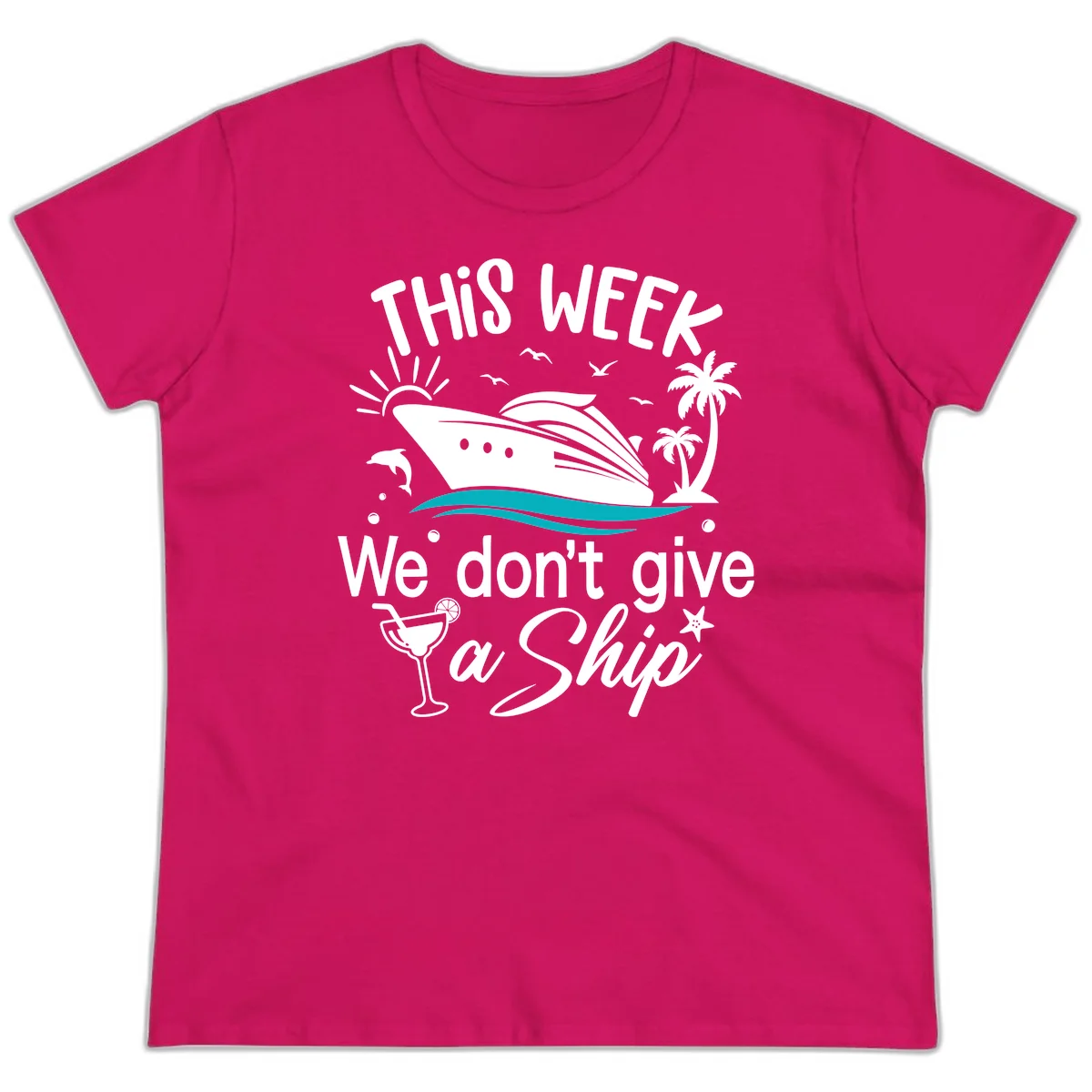 We Don't Give A Ship Cruise Ladies Tee in Heliconia