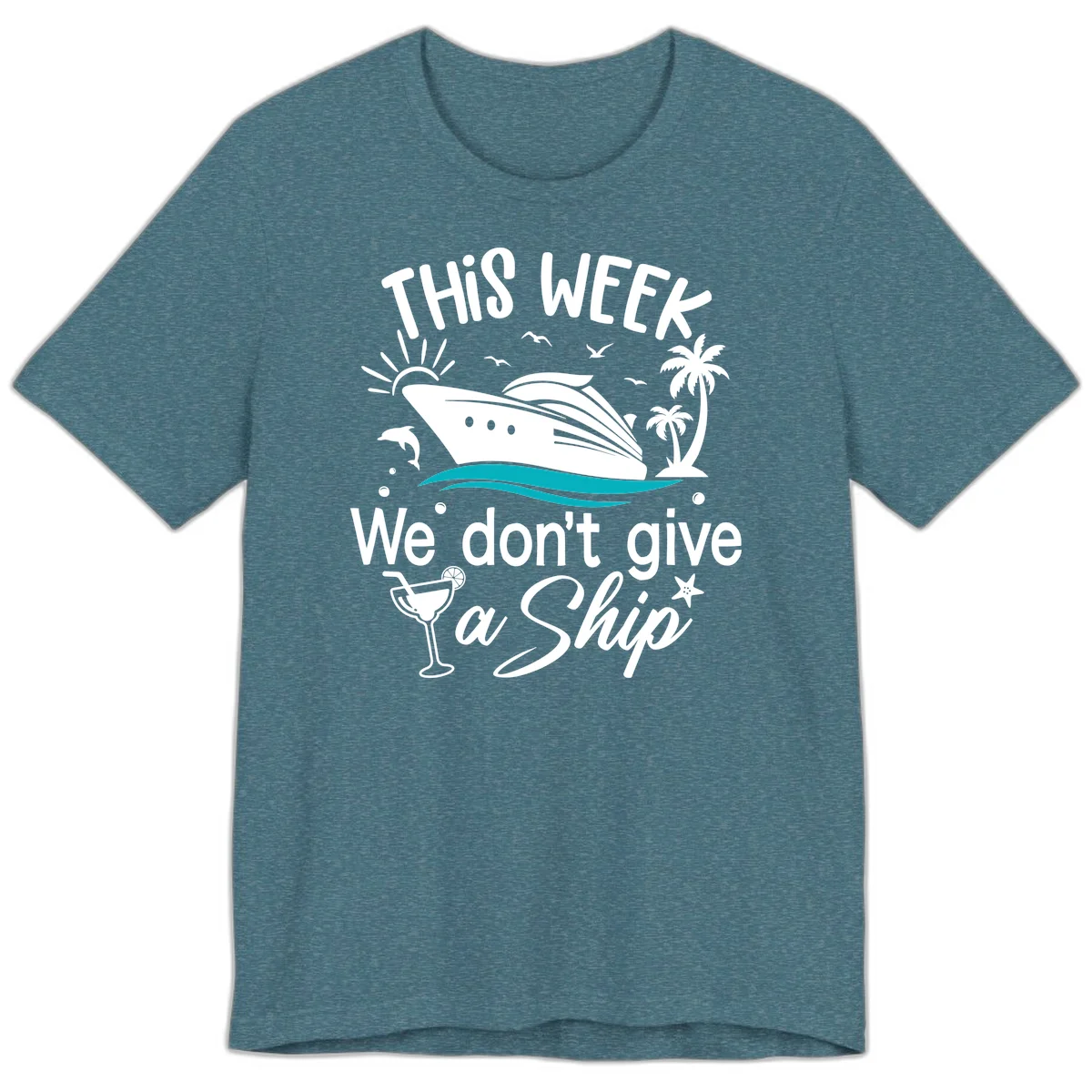 We Don't Give A Ship Cruise Premium T-Shirt in Heather Deep Teal