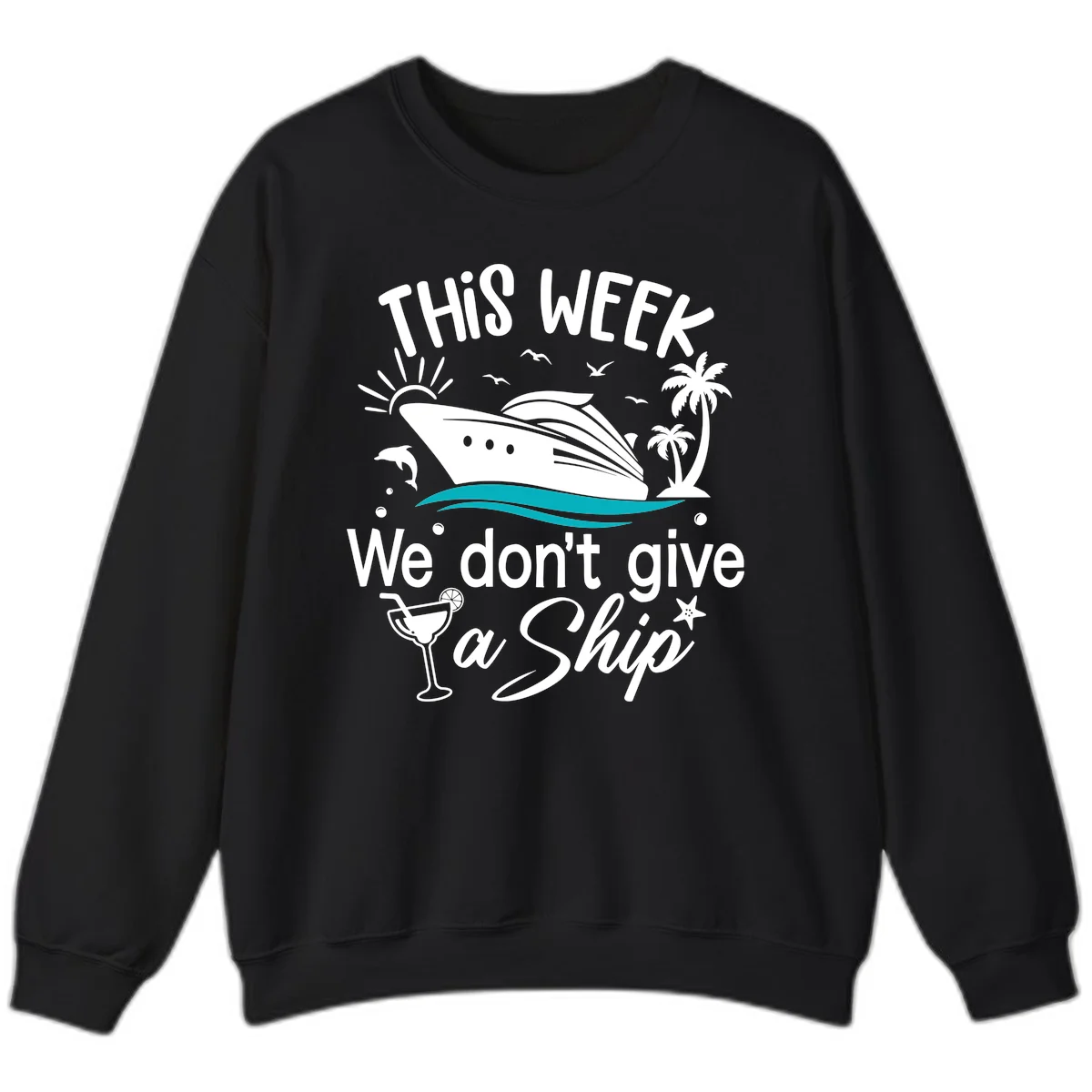 We Don't Give A Ship Cruise Sweatshirt in Black