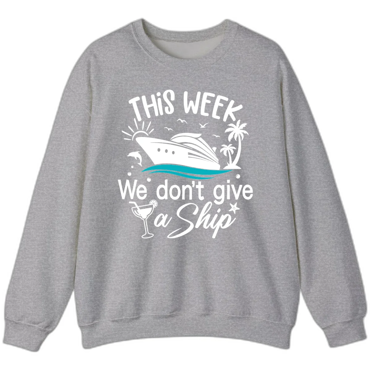We Don't Give A Ship Cruise Sweatshirt in Sport Grey