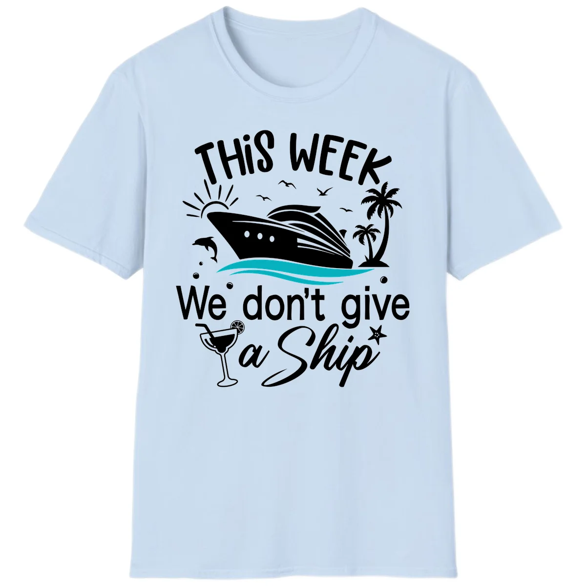 We Don't Give A Ship Cruise T-Shirt in Light Blue
