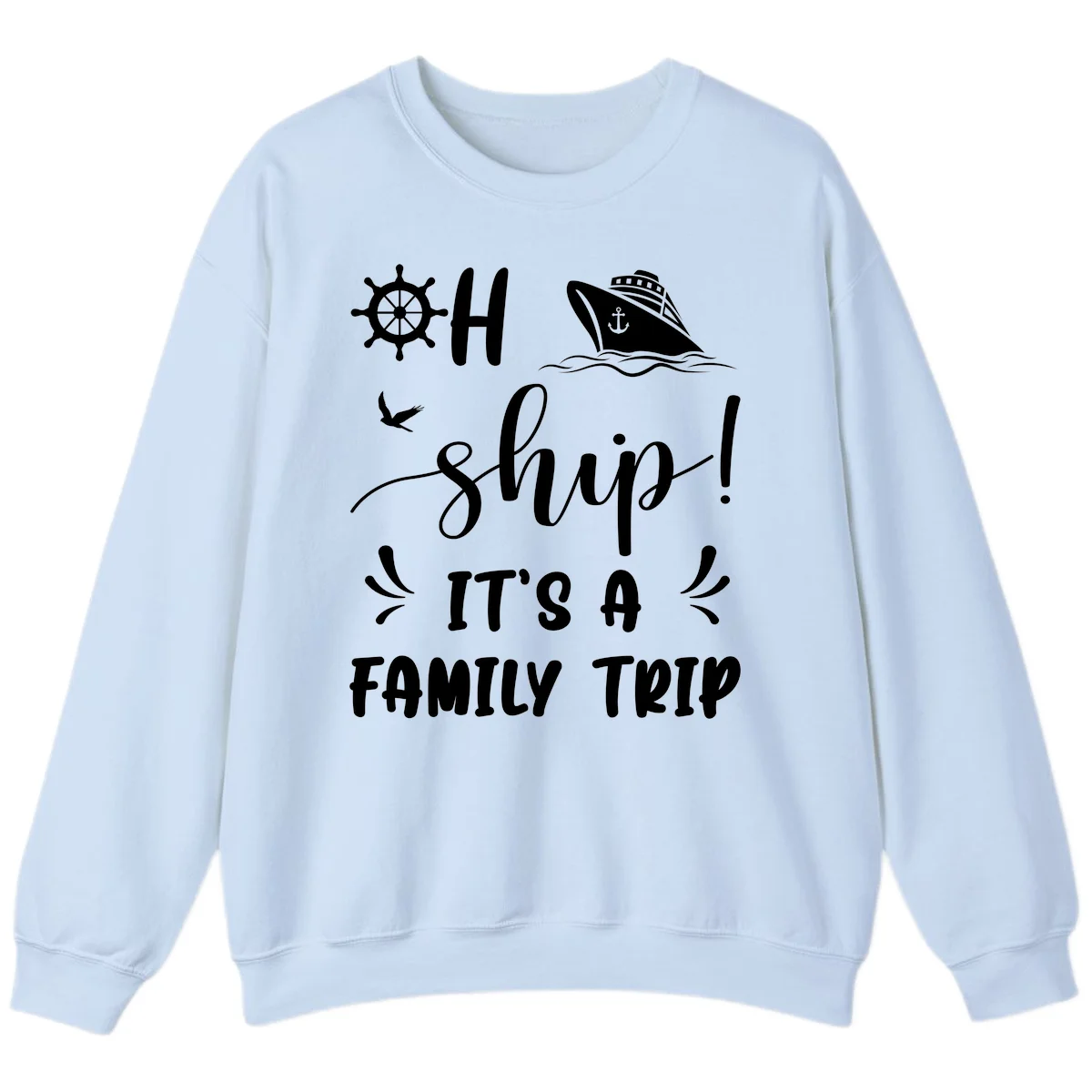 Ahoy Ship It's A Family Trip Sweatshirt in Light Blue