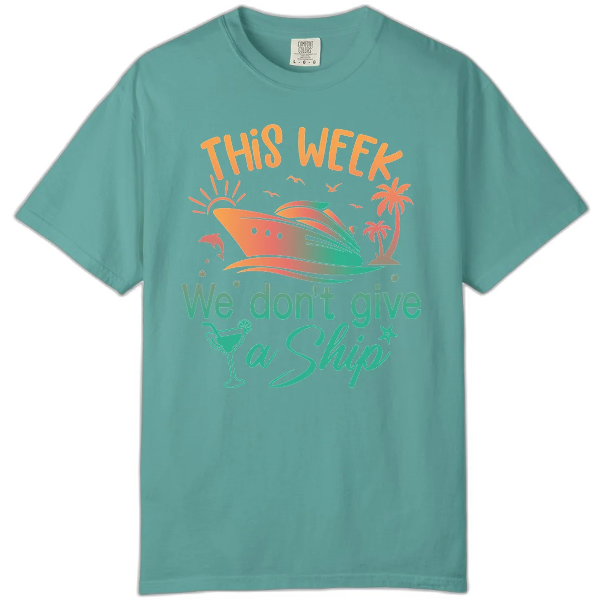 This Week We Don't Give A Ship Comfort Color in Seafoam