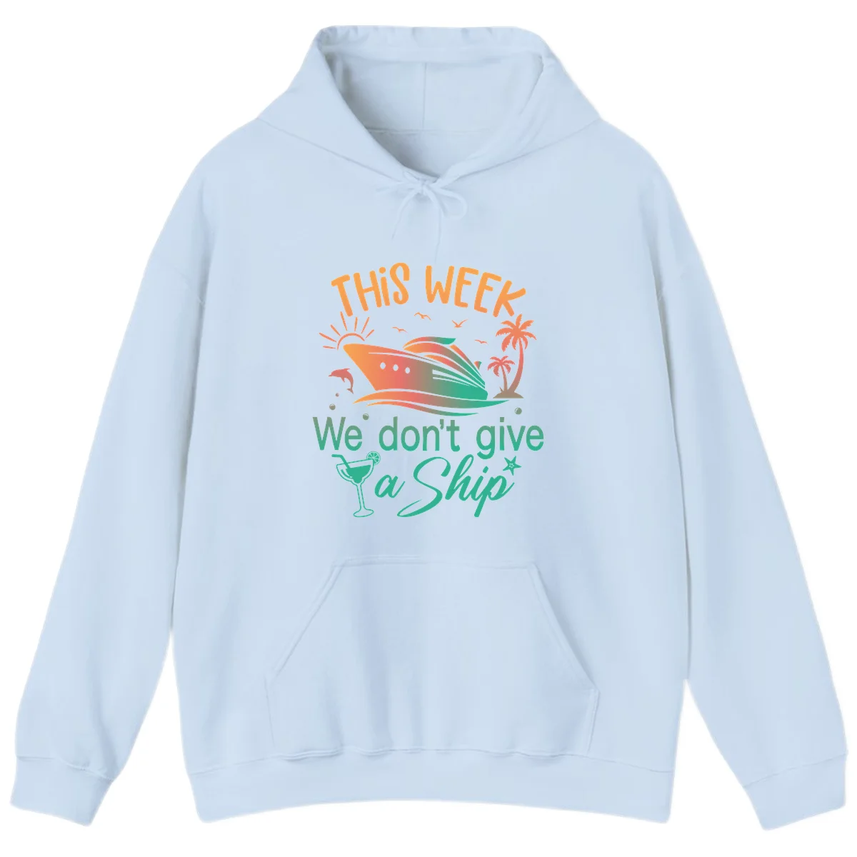 This Week We Don't Give A Ship Hoodie in Light Blue