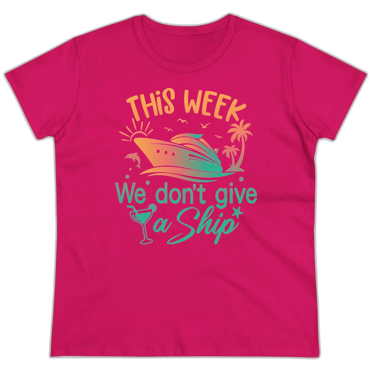 This Week We Don't Give A Ship Ladies Tee in Heliconia