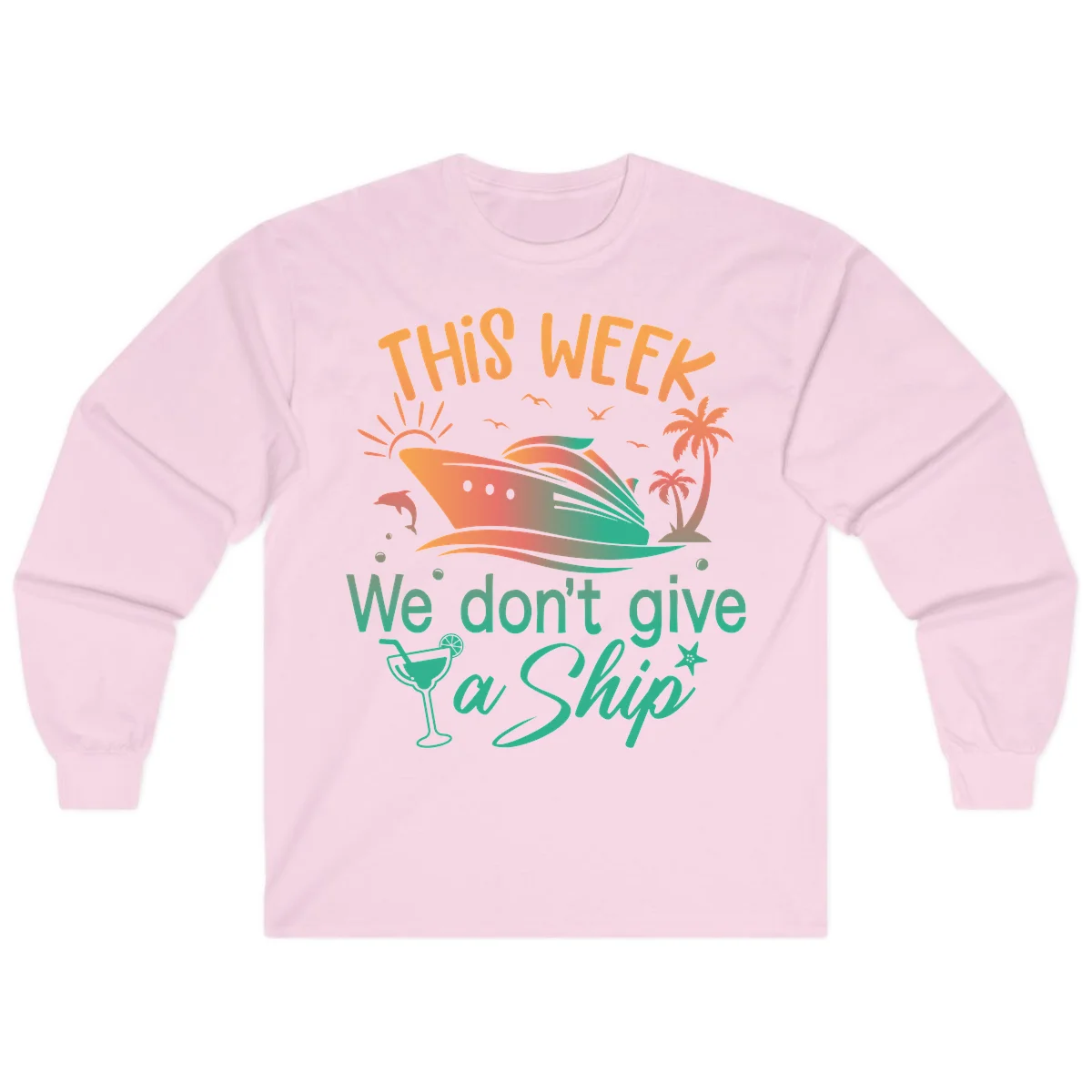 This Week We Don't Give A Ship Long Sleeve in Light Pink