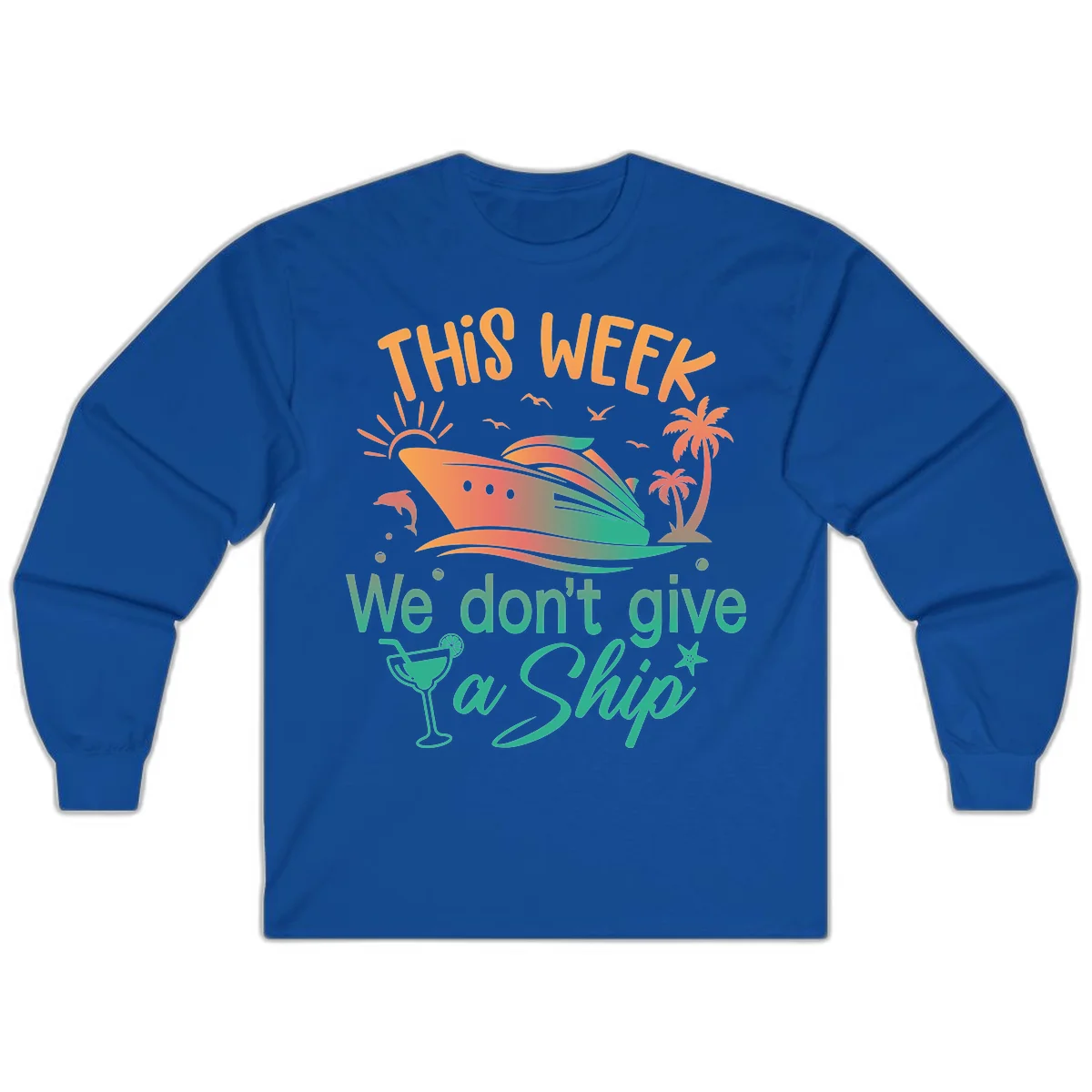 This Week We Don't Give A Ship Long Sleeve in Royal