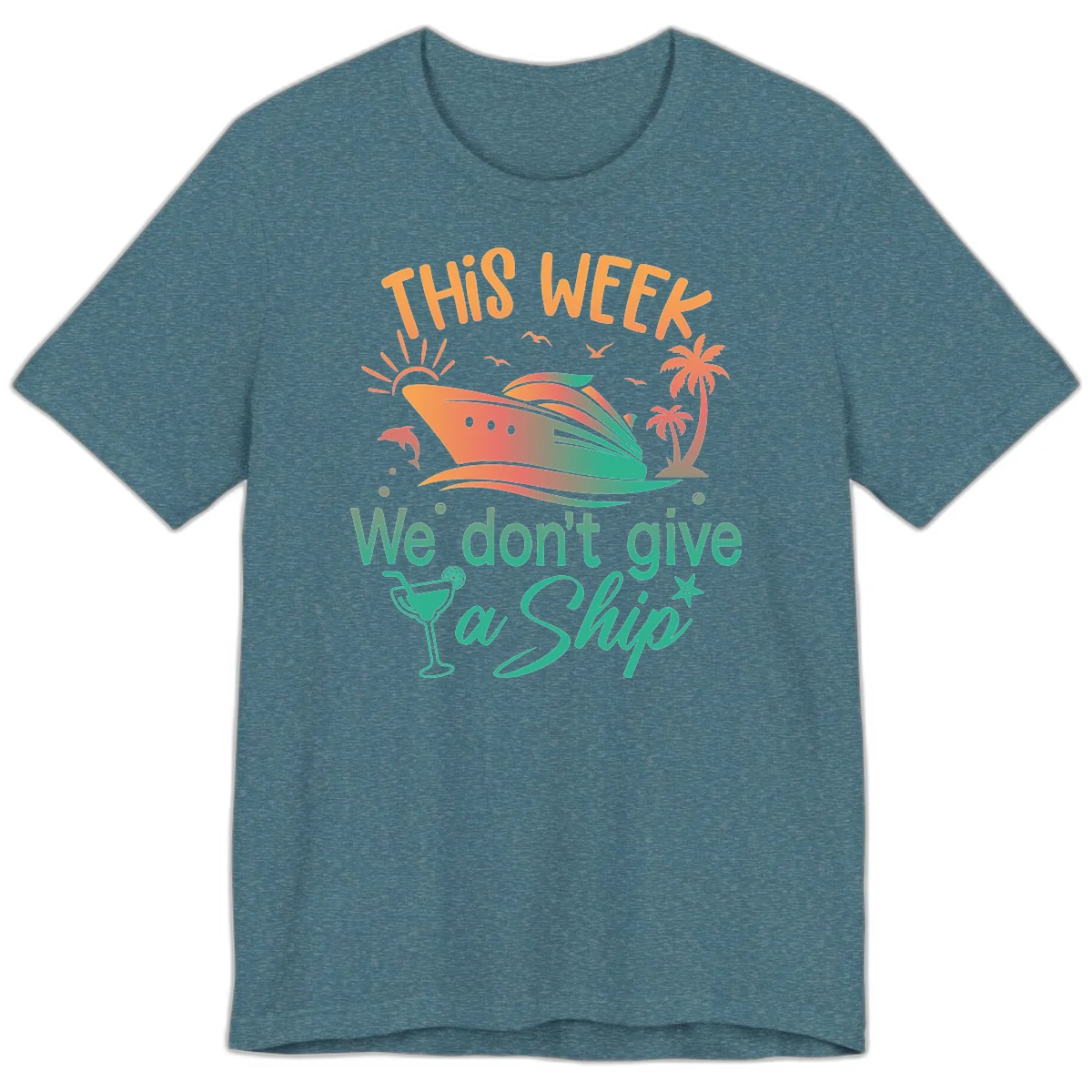 This Week We Don't Give A Ship Premium T-Shirt in Heather Deep Teal