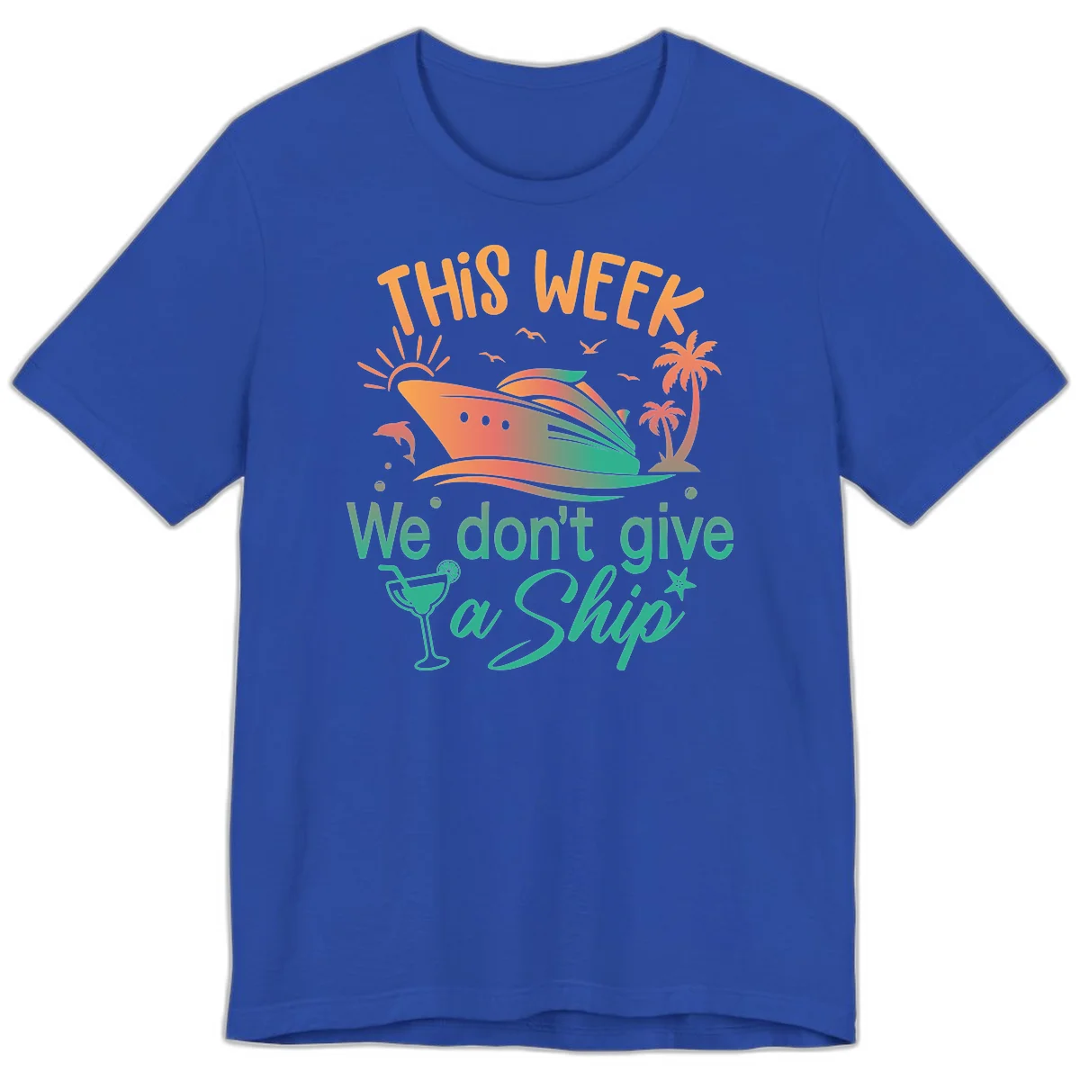 This Week We Don't Give A Ship Premium T-Shirt in True Royal